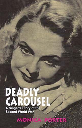 Stock image for Deadly Carousel: A Singer's Story of the Second World War for sale by WorldofBooks