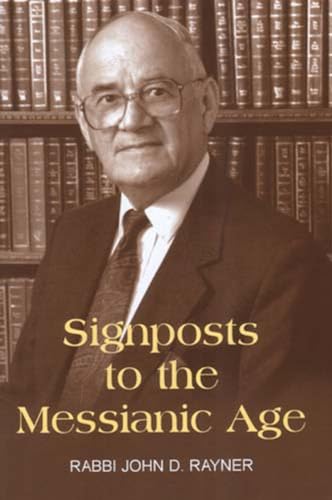 Signposts to the Messianic Age - Rayner, John D