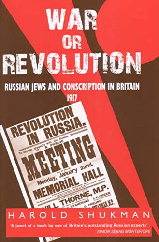 War or Revolution: Russian Jews and Conscription in Britain, 1917 (9780853037088) by Shukman, Harold