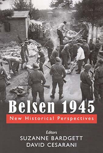 Belsen 1945: New Historical Perspectives - Suzanne Bardgett