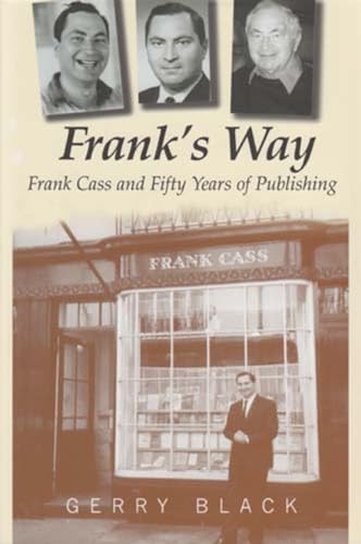 Beispielbild fr Franks Way: Frank Cass and Fifty Years of Publishing zum Verkauf von Reuseabook