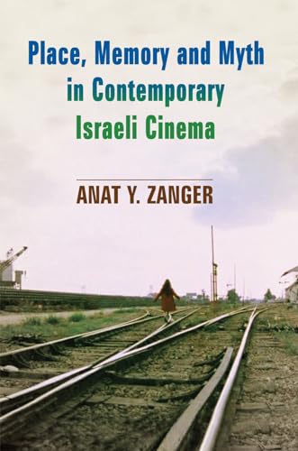 Place, Memory and Myth in Contemporary Israeli Cinema (9780853038450) by Anat Zanger
