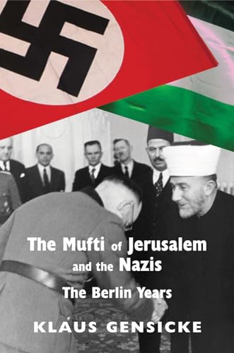 Imagen de archivo de The Mufti of Jerusalem and the Nazis: The Berlin Years a la venta por Zoom Books Company