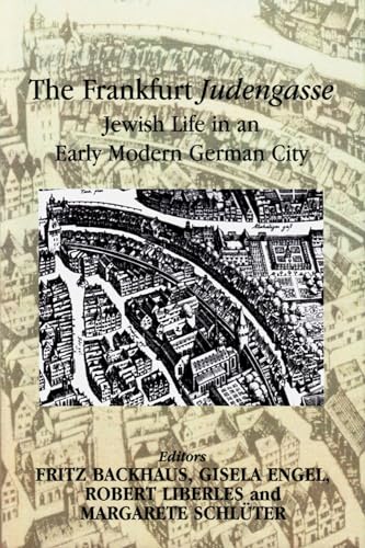 Stock image for The Frankfurt Judengasse: Jewish Life in an Early Modern German City for sale by BookstoYou