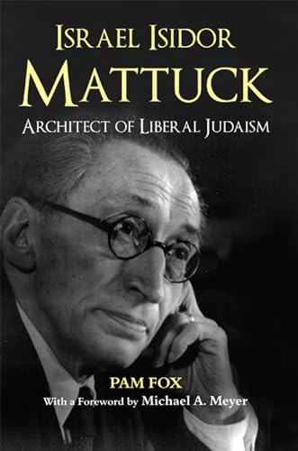 Stock image for Israel Isidor Mattuck: Architect of Liberal Judaism for sale by WorldofBooks
