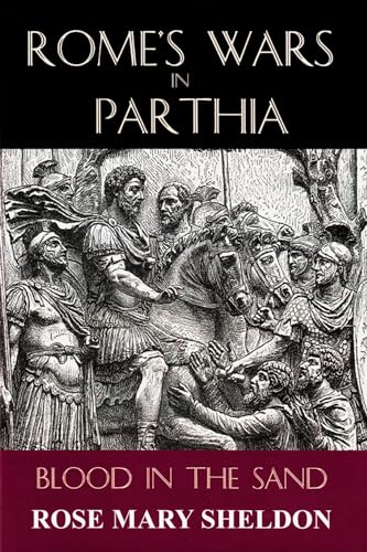 Stock image for Rome's Wars in Parthia: Blood in the Sand for sale by HPB-Red