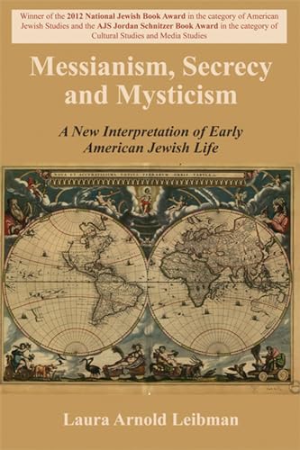 Stock image for Messianism, Secrecy and Mysticism A New Interpretation of Early American Jewish Life for sale by PBShop.store US