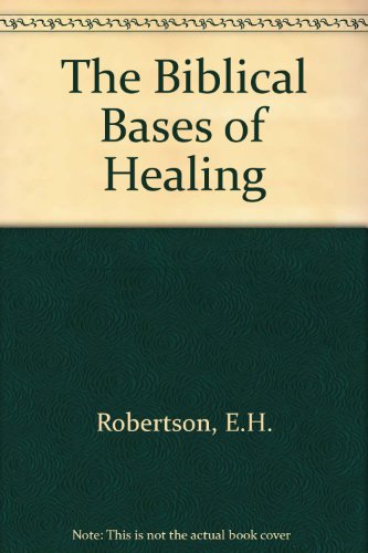 Stock image for The Biblical Bases of Healing for sale by WorldofBooks