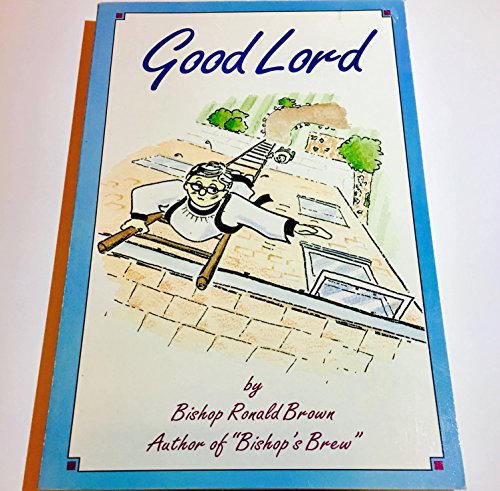 Stock image for Good Lord: A Light-hearted Sketch of the Ministry for sale by AwesomeBooks