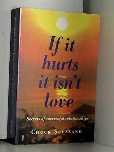 Imagen de archivo de If it Hurts, it isn't Love: Secrets of Successful Relationships a la venta por WorldofBooks