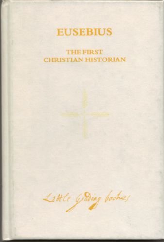 Beispielbild fr Eusebius: The First Christian Historian (Little Gidding Books) zum Verkauf von Caffrey Books