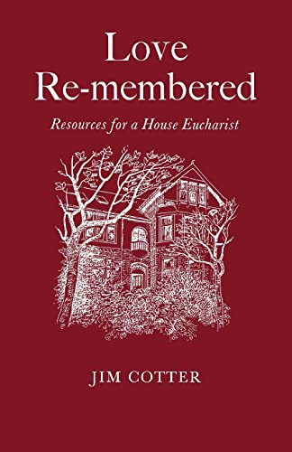 Stock image for Love Re-Membered: Resources for a House Eucharist for sale by AwesomeBooks