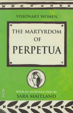 Beispielbild fr The Martyrdom of Perpetua - Series: Visionary Women zum Verkauf von Bildungsbuch