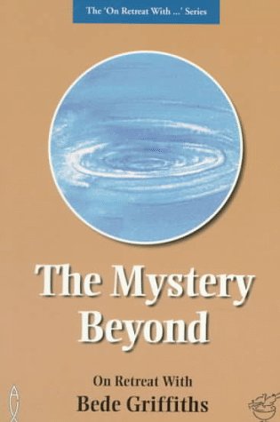 Imagen de archivo de The Mystery Beyond On Retreat with Bede Griffiths a la venta por Ryde Bookshop Ltd