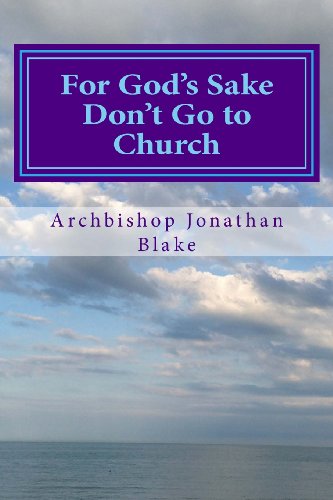 Beispielbild fr For God's Sake Don't Go to Church: Radical Inspiring Challenging Enlightening zum Verkauf von WorldofBooks