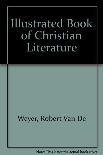 Illustrated Book of Christian Literature (9780853054771) by Van De Weyer, Robert