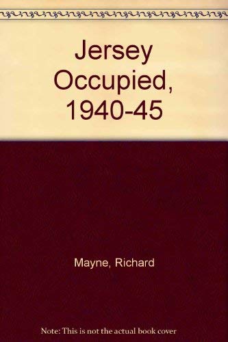 Jersey Occupied, 1940-45 (9780853062134) by Richard Mayne