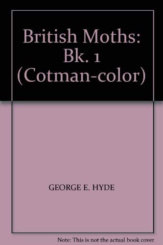 British Moths: Bk. 1 (Cotman-color) (9780853064671) by George E. Hyde