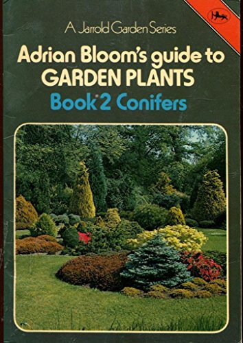 Stock image for Adrian Bloom's Guide To Garden Plants - Book 2 Conifers for sale by Terrace Horticultural Books