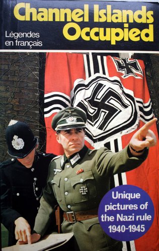 Stock image for Channel Islands Occupied: Unique Pictures of the Nazi Rule 1940-1945 for sale by Ryde Bookshop Ltd