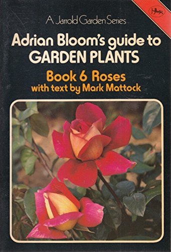 Imagen de archivo de Guide to Garden Plants: Roses Bk. 6 a la venta por Goldstone Books