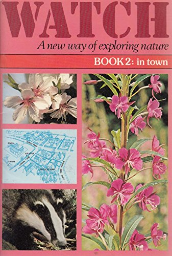 Watch: A New Way of Exploring Nature: In Town Bk. 2 (9780853069423) by Geoffrey Young