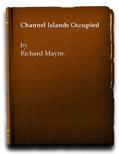 Channel Islands Occupied (9780853069669) by Richard Mayne