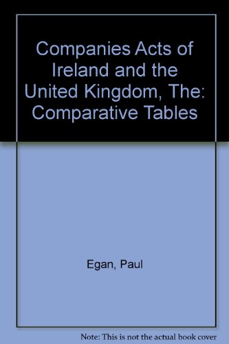 Companies Acts of Ireland and the United Kingdom: Comparative Tables (9780853081777) by Paul Egan