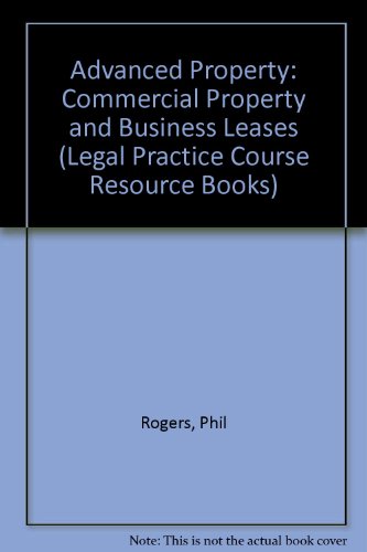 Advanced Property (Legal Practice Course Resource Books) (9780853084556) by Phil Rogers; Alan Riley; Neil Duckworth; Philip Roger