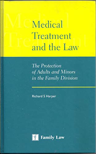 Stock image for Medical Treatment and the Law: The Protection of Adults and Minors in the Family Division for sale by AwesomeBooks