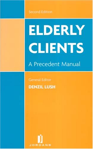 Elderly Clients: A Precedent Manual (9780853086031) by Lush, Denzil