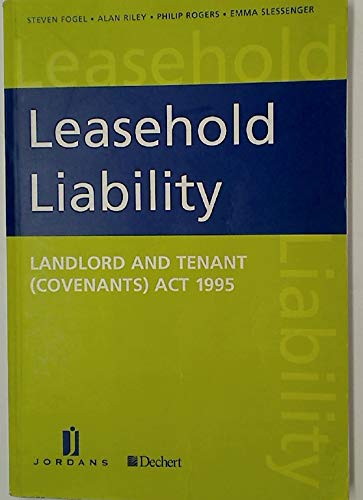 Leasehold Liability: Landlord and Tenant (Covenants) Act 1995 (9780853086529) by Fogel, Steven; Riley, Alan; Rogers, Philip; Slessenger, Emma