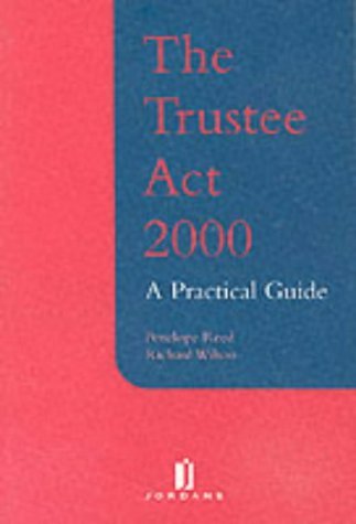 The Trustee Act 2000: A Practical Guide (9780853086642) by Reed, Penelope; Wilson, Richard