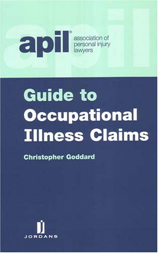Apil Guide To Occupational Illness Claims (9780853089476) by Goddard, Christopher