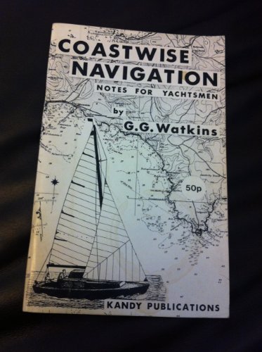 Beispielbild fr Coastwise Navigation: Notes for Yachtsmen zum Verkauf von Kennys Bookstore
