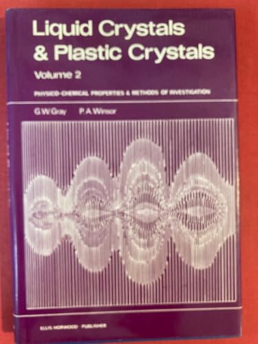 9780853120049: Liquid Crystals & Plastic Crystals: Vol.2: Physico-chemical Properties and Methods of Investigation (Ellis Horwood Series in Physical Chemistry)