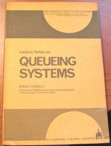 Lecture Notes on Queueing Systems (Mathematics & Its Applications) (9780853120353) by Conolly, Brian