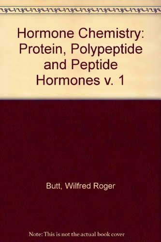 Protein, Polypeptide and Peptide Hormones (Hormone Chemistry, Volume 1, 2nd Revised Edition)