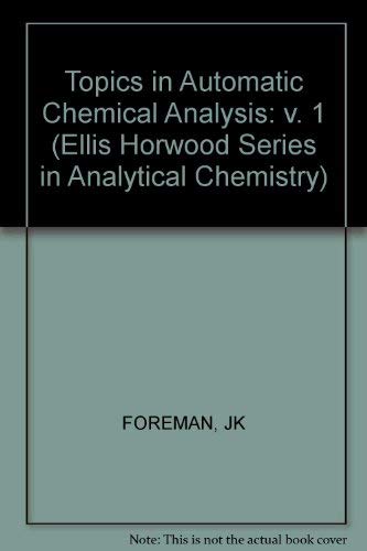 Stock image for Topics in Automatic Chemical Analysis (Ellis Horwood Series in Analytical Chemistry) for sale by Phatpocket Limited