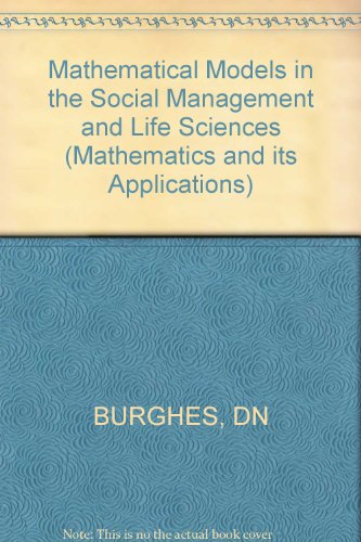 9780853121015: Burghes ∗mathematical∗ Models In The Social Management & Life Sciences (Mathematics and its Applications)