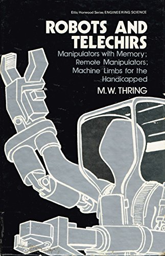 9780853122746: Robots and Telechirs; Manipulators with Memory; Remote Manipulators; Machine Limbs for the Handicapped (Engineering Science S.)