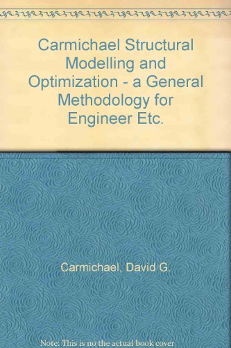 Stock image for Carmichael Structural Modelling and Optimization - a General Methodology for Engineer Etc. for sale by ThriftBooks-Atlanta