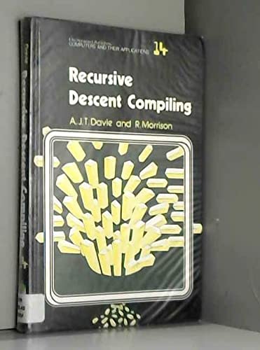 9780853123866: Recursive Descent Compiling: 14 (Ellis Horwood Series in Computers and Their Applications)