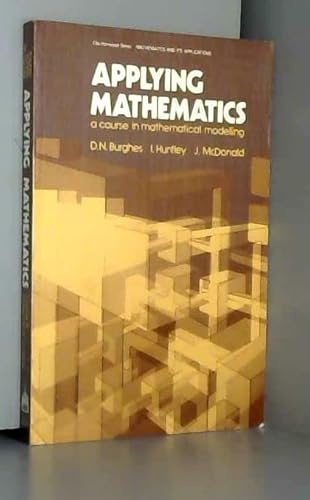 Stock image for Applying mathematics: A course in mathematical modelling (Ellis Horwood series in mathematics and its applications) for sale by Books Unplugged