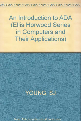 Beispielbild fr An Introduction to ADA (Ellis Horwood Series in Computers and Their Applications) zum Verkauf von Redux Books