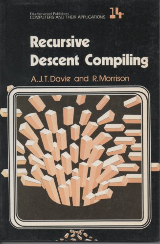 9780853125396: Recursive Descent Compiling (Ellis Horwood Series in Computers and Their Applications)