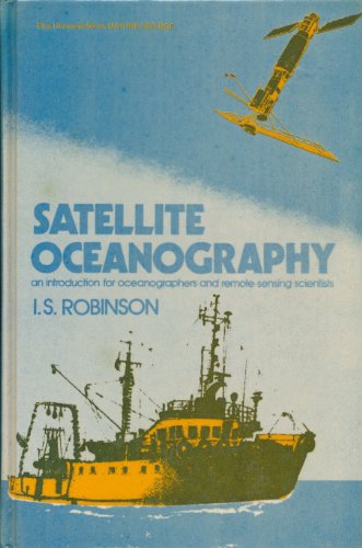 Beispielbild fr Satellite oceanography: An introduction for oceanographers and remote-sensing scientists (Ellis Horwood series in marine science) zum Verkauf von Wonder Book