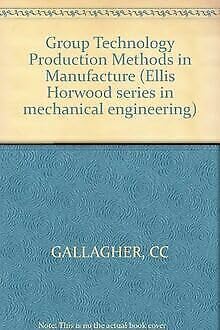 Beispielbild fr Group Technology Production Methods in Manufacture (Ellis Horwood series in mechanical engineering) zum Verkauf von medimops