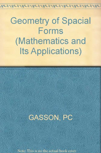 Stock image for Geometry of Spatial Forms (Ellis Horwood Series in Mathematics and Its Applications) for sale by Front Cover Books