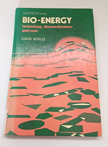 Stock image for Bio-energy: Technology, Thermodynamics and Costs for sale by Ground Zero Books, Ltd.